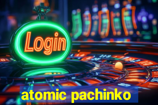 atomic pachinko